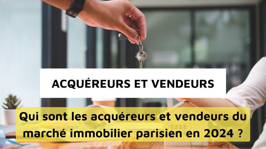 Profil des acquéreurs et vendeurs à Paris : tendances en 2024 cover
