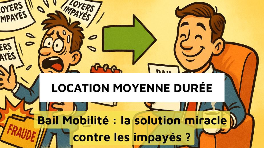 Pourquoi choisir la location moyenne durée contre les impayés ?